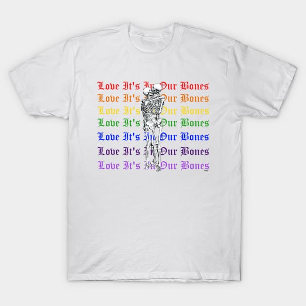 Love It's In Our Bones T-Shirt by lowfi